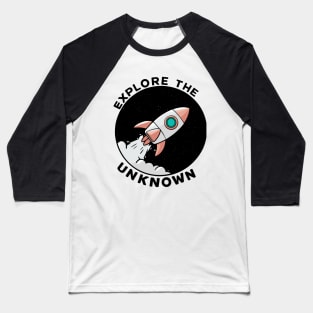 Explore The Unknown Space Odyssey Explorer Rocket Baseball T-Shirt